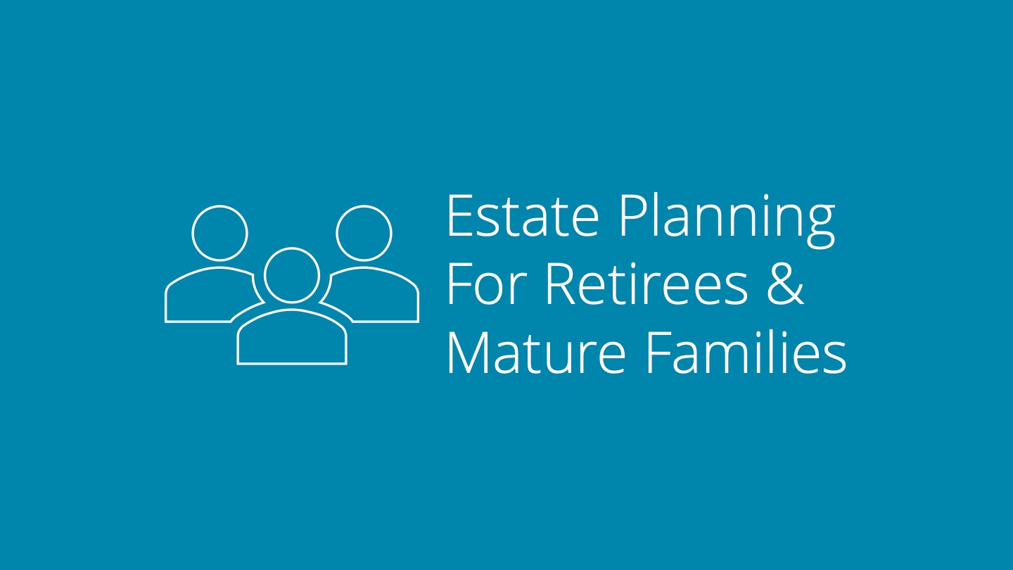 Estate Planning for Mature Families